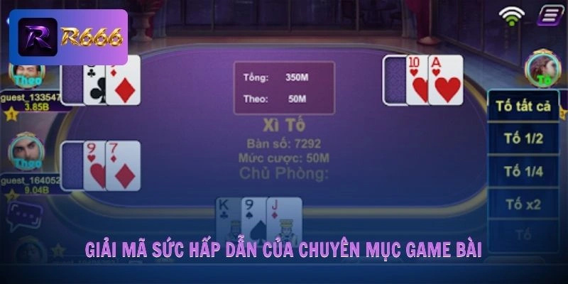 Giải mã sức hấp dẫn của chuyên mục game bài