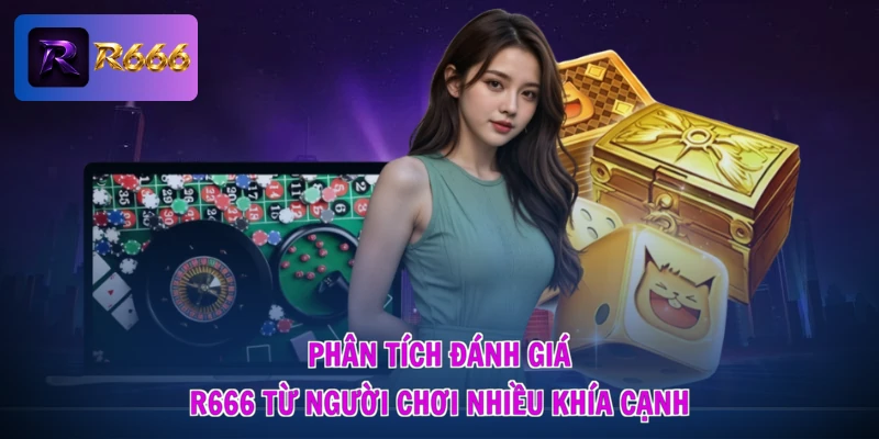 Phân tích đánh giá R666 từ người chơi nhiều khía cạnh
