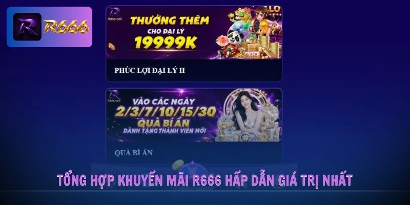 Tổng hợp khuyến mãi R666 hấp dẫn giá trị nhất