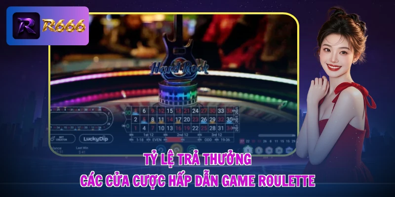 Tỷ lệ trả thưởng các cửa cược hấp dẫn game Roulette
