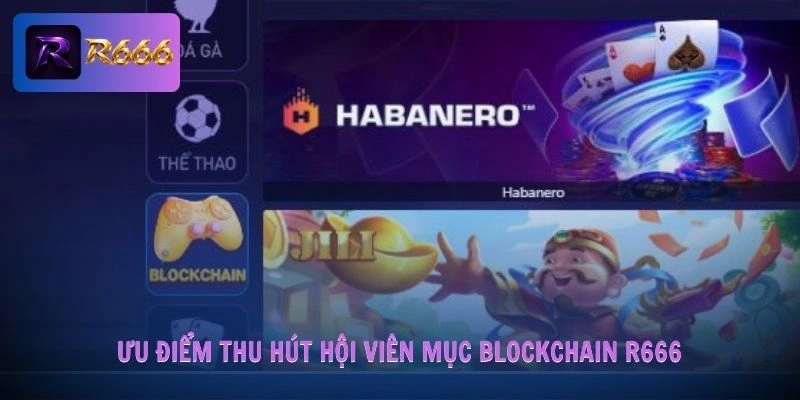 Ưu điểm thu hút hội viên mục Blockchain R666
